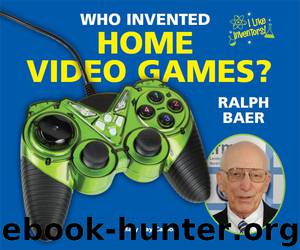 Who Invented Home Video Games? by Mary Kay Carson
