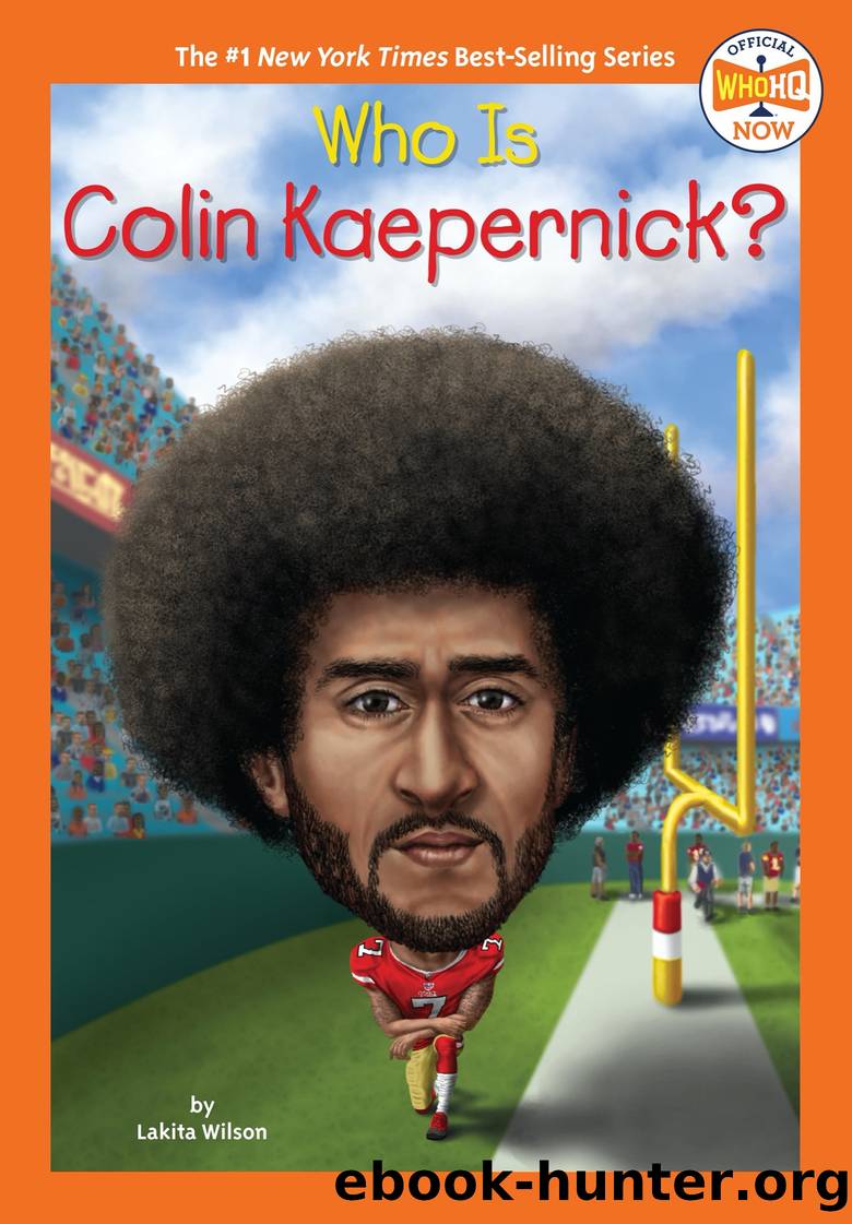 Who Is Colin Kaepernick? by Lakita Wilson & Who HQ