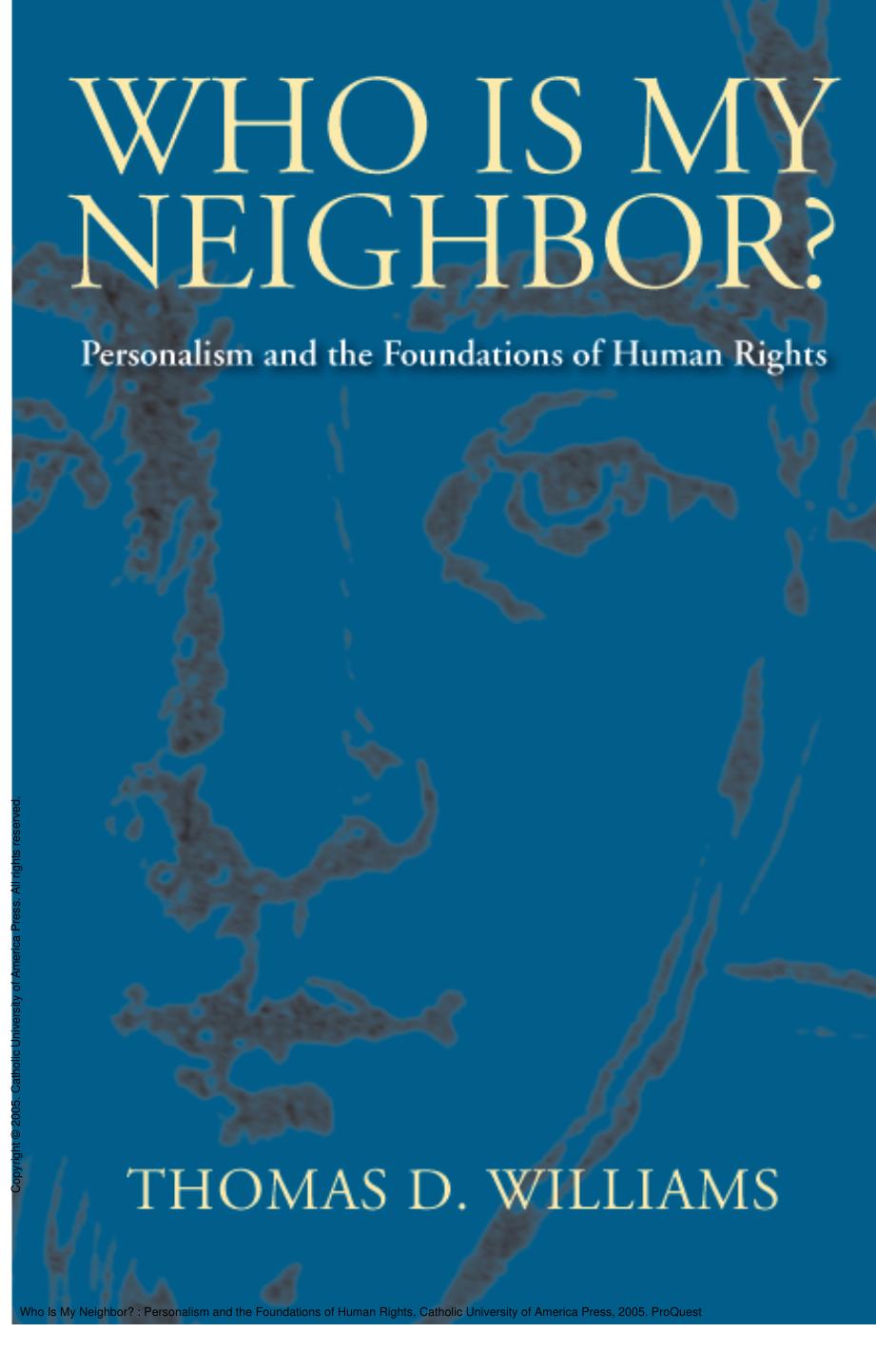 Who Is My Neighbor? : Personalism and the Foundations of Human Rights by Thomas D. Williams