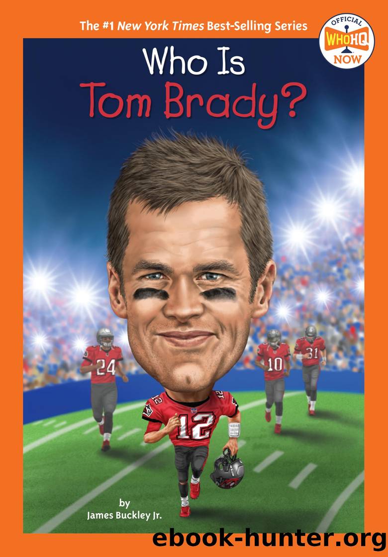 Who Is Tom Brady? by James Buckley Jr. & Who HQ