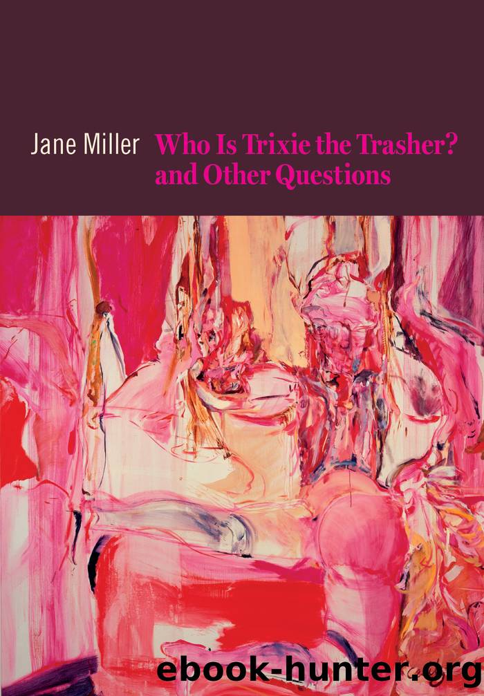 Who Is Trixie the Trasher? and Other Questions by Jane Miller