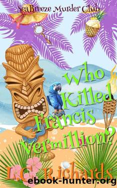 Who Killed Francis Vermillion?: A SeaBreeze Island Murder Club Mystery Book 5 by L. C. Richards