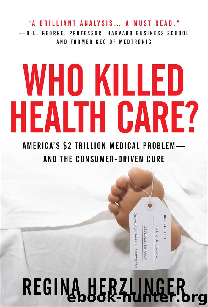 Who Killed Health Care? by Regina Herzlinger