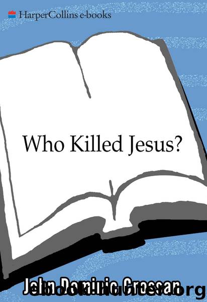 Who Killed Jesus? by John Dominic Crossan