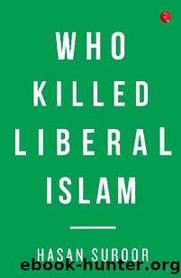 Who Killed Liberal Islam? by Hasan Suroor
