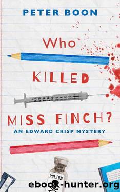 Who Killed Miss Finch?: A quirky whodunnit with a heart (An Edward Crisp Mystery Book 1) by Peter Boon