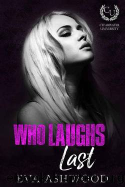 Who Laughs Last_A Reverse Harem Bully Romance by Eva Ashwood