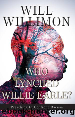 Who Lynched Willie Earle? by Willimon William H.;