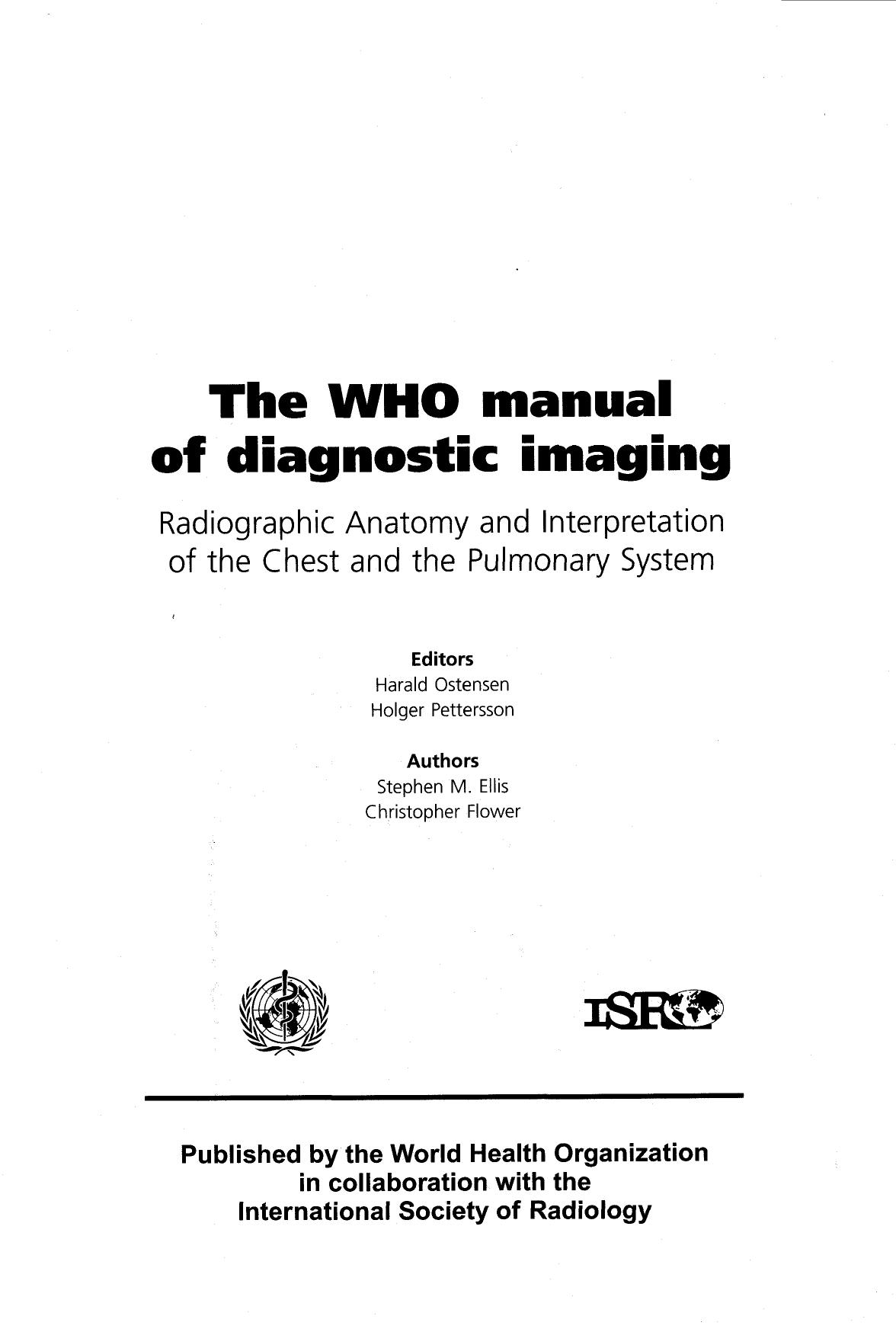 Who Manual for Diagnostic Imaging Radiographic Anatomy And Interpretation of the Chest And the Pulmonary System by A.M. Davies H. Pettersson