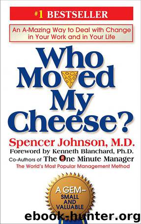 Who Moved My Cheese? For Kids: An A-Mazing Way to Change and Win! by Spencer Johnson & Kenneth Blanchard