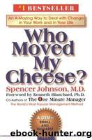 Who Moved My Cheese?: An A-Mazing Way to Deal With Change in Your Work and in Your Life by Johnson Spencer & Blanchard Kenneth H