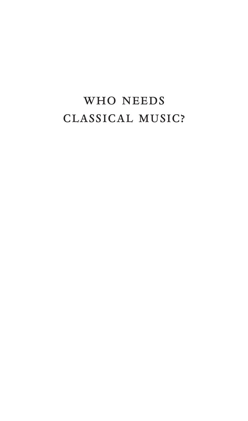 Who Needs Classical Music?: Cultural Choice and Musical Value by Unknow
