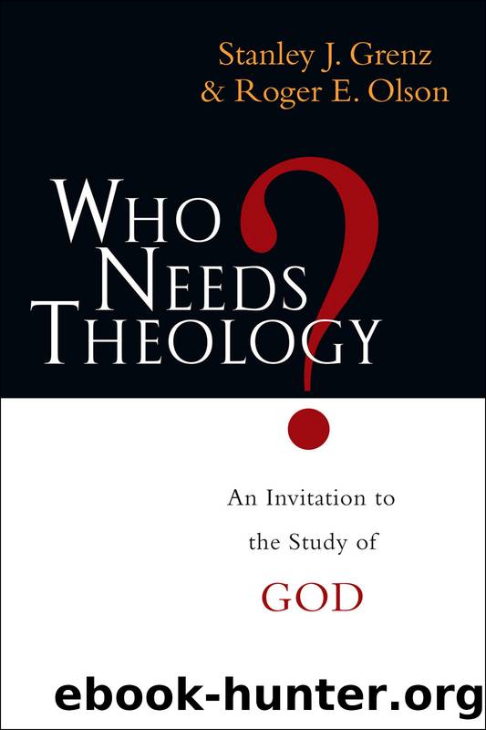 Who Needs Theology?: An Invitation to the Study of God by Olson Roger E. & Grenz Stanley J