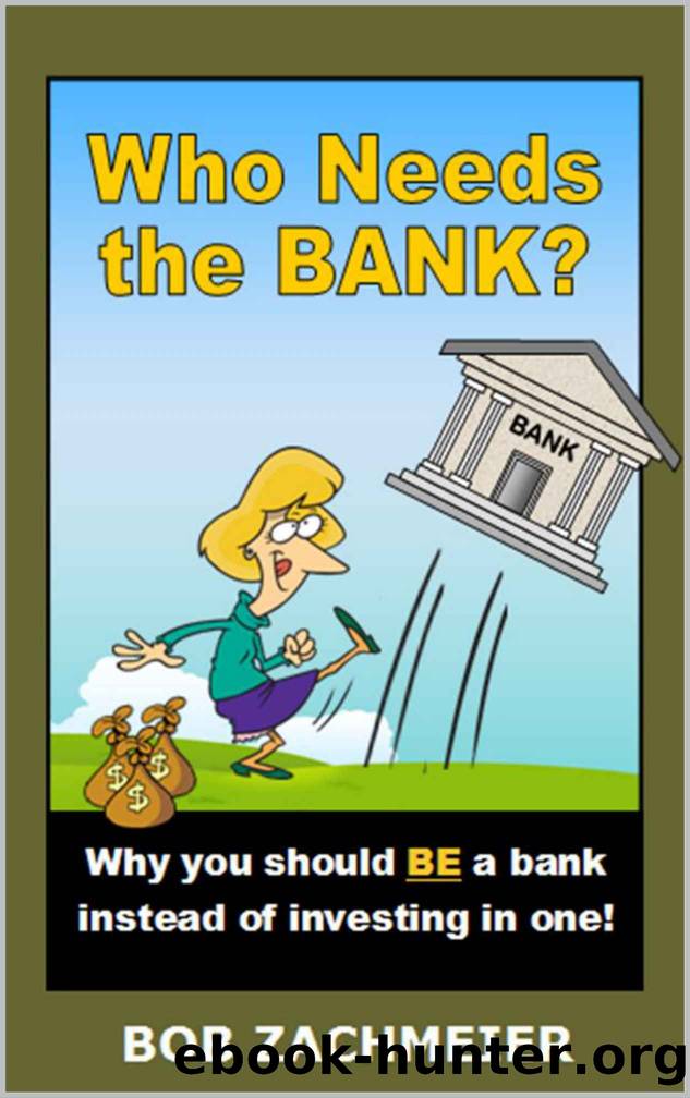 Who Needs the BANK? by Zachmeier Bob