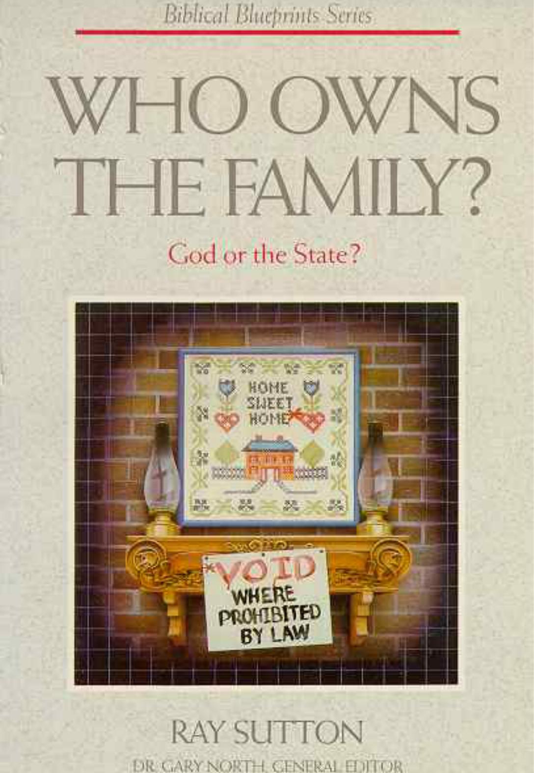 Who Owns the Family: God or the State? by Ray R. Sutton
