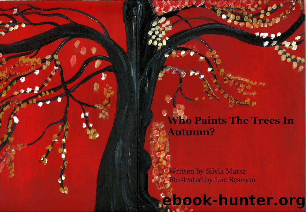 Who Paints the Trees In Autumn? by Silvia Marsz