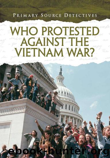Who Protested Against the Vietnam War? (Primary Source Detectives) by Richard Spilsbury