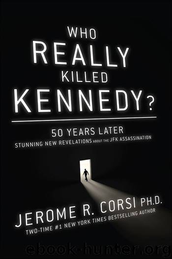 Who Really Killed Kennedy?: 50 Years Later: Stunning New Revelations About the JFK Assassination by Corsi Jerome