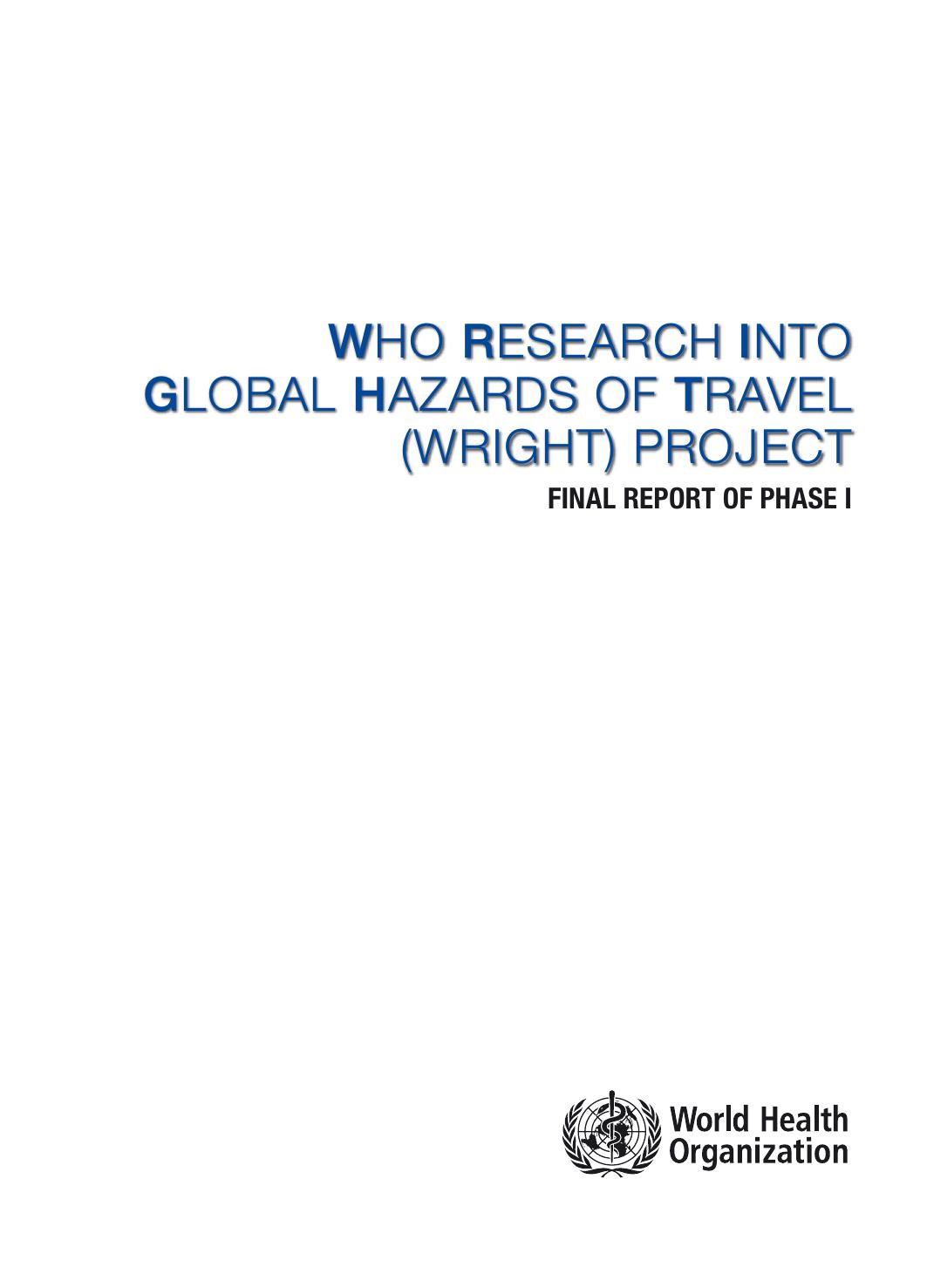 Who Research into Global Hazards of Travel Wright Project: Final Report of Pahse I by Who