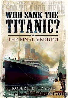 Who Sank the Titanic?: the Final Verdict by Robert J. Strange