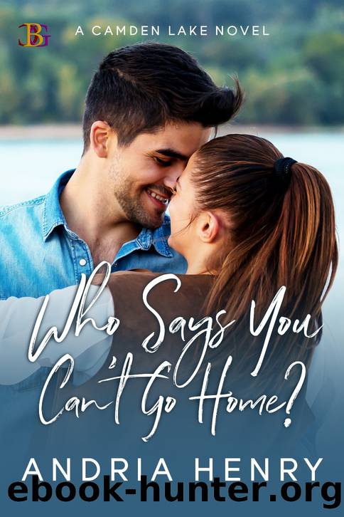 Who Says You Can't Go Home? by Andria Henry