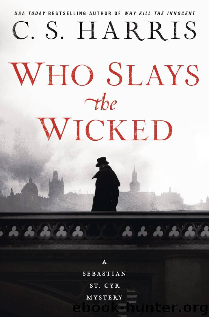 Who Slays the Wicked (Sebastian St. Cyr Mystery Book 14) by C. S. Harris