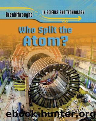 Who Split the Atom? by Anna Claybourne