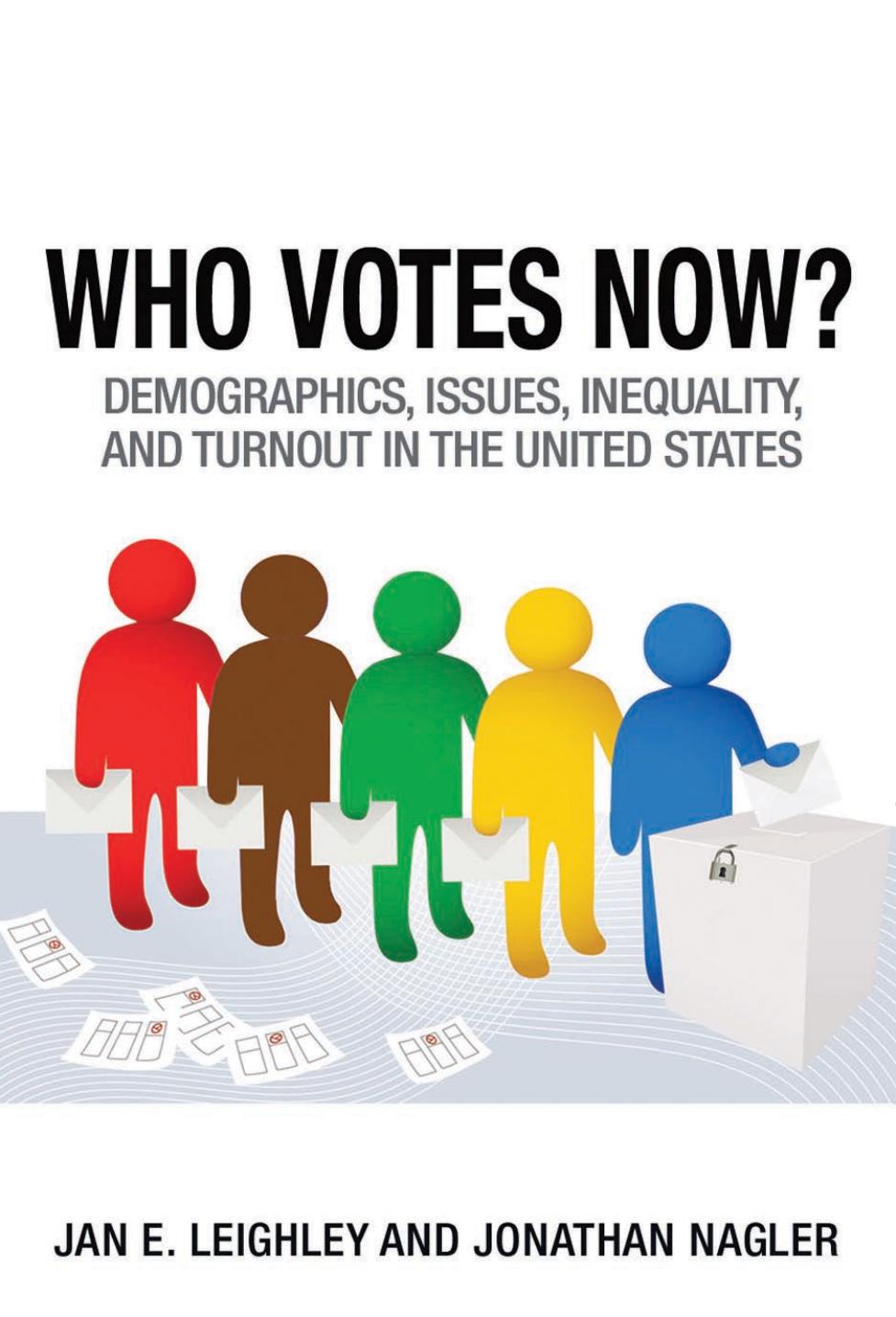 Who Votes Now?: Demographics, Issues, Inequality, and Turnout in the United States by Jan E. Leighley