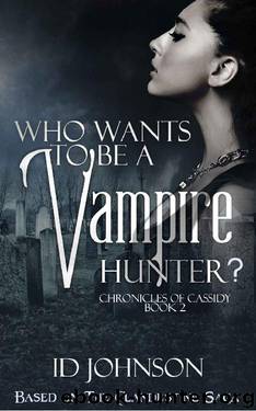 Who Wants to Be a Vampire Hunter? (The Chronicles of Cassidy Book 2) by ID Johnson