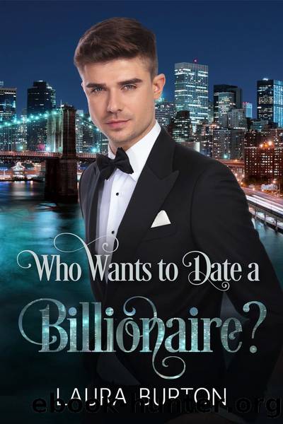 Who Wants to Date a Billionaire? by Laura Burton