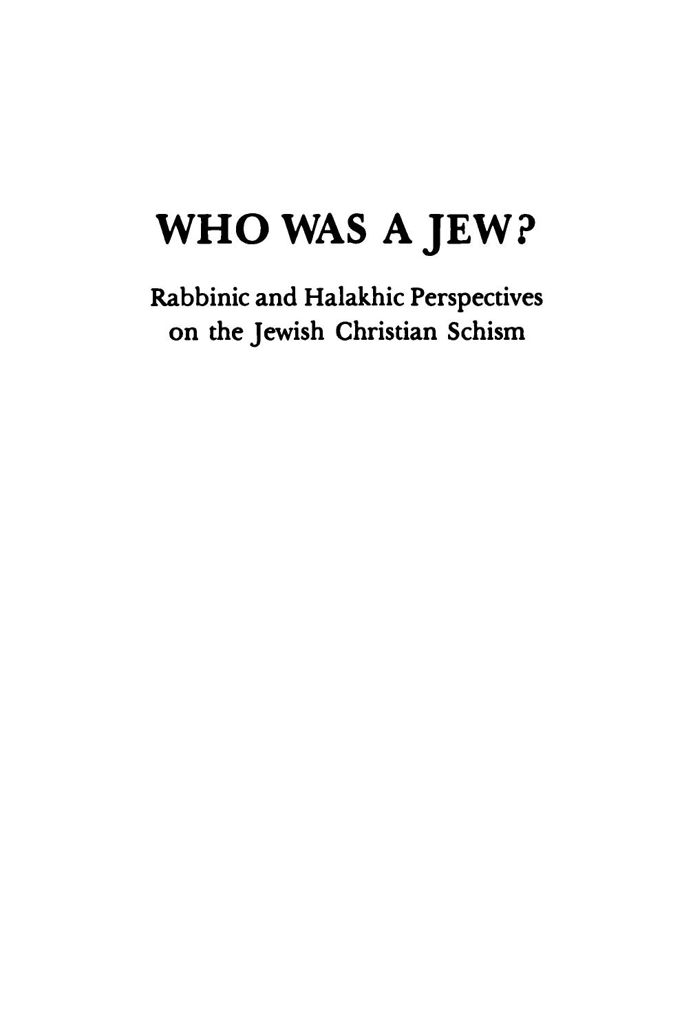 Who Was A Jew?: Rabbinic And Halakhic Perspectives On The Jewish-Christian Schism by Lawrence H. Schiffman