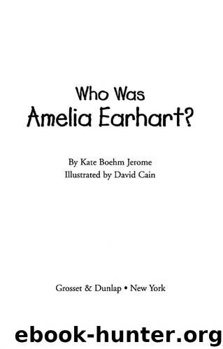 Who Was Amelia Earhart? by Kate Boehm Jerome