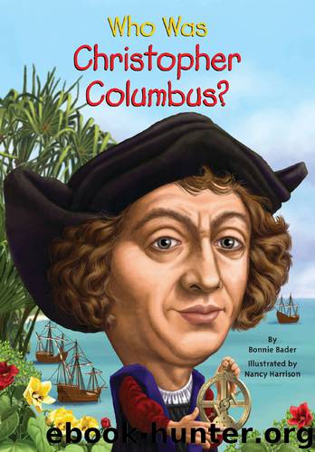 Who Was Christopher Columbus? by Bonnie Bader