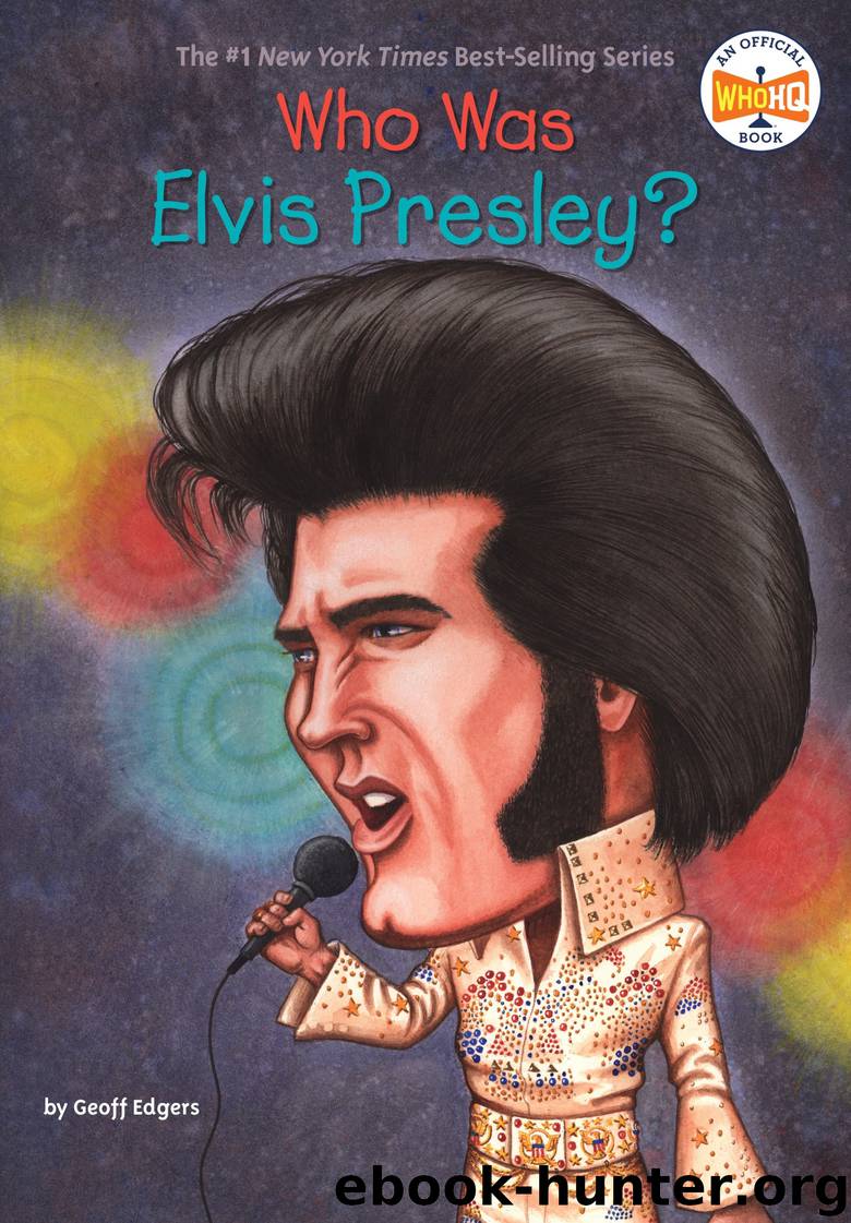 Who Was Elvis Presley? by Geoff Edgers & Who HQ & John O'Brien