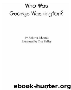 Who Was George Washington? by Roberta Edwards