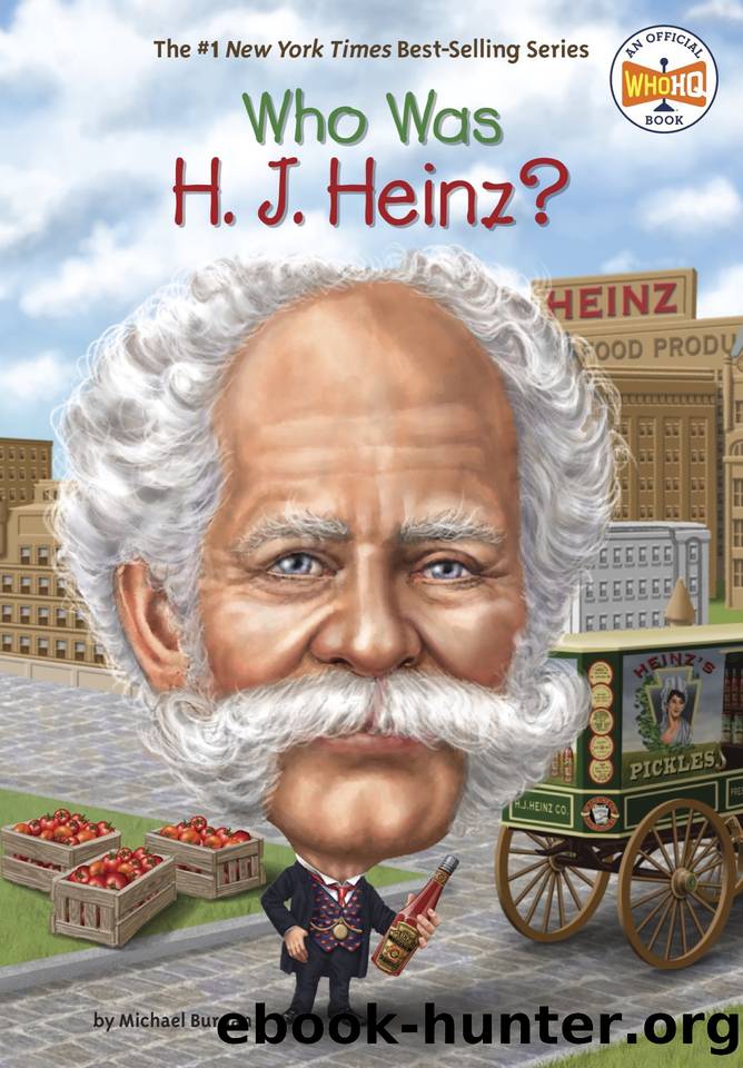 Who Was H. J. Heinz? by Michael Burgan