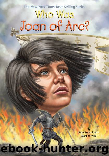 Who Was Joan of Arc? by Pam Pollack & Meg Belviso; illustrated by Andrew Thomson