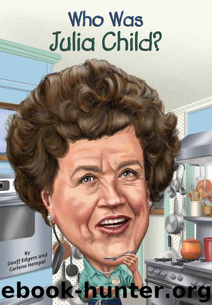 Who Was Julia Child? by Geoff Edgers & Carlene Hempel; illustrated by Dede Putra
