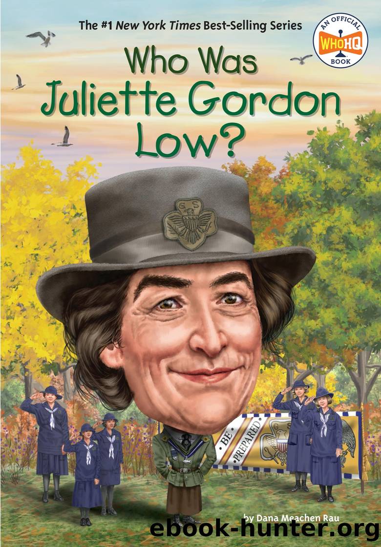 Who Was Juliette Gordon Low? by Dana Meachen Rau & Who HQ