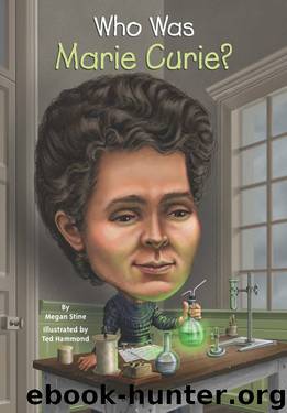Who Was Marie Curie? by Megan Stine