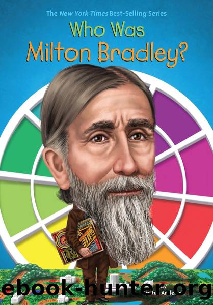Who Was Milton Bradley? by Kirsten Anderson