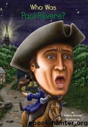 Who Was Paul Revere? by Roberta Edwards