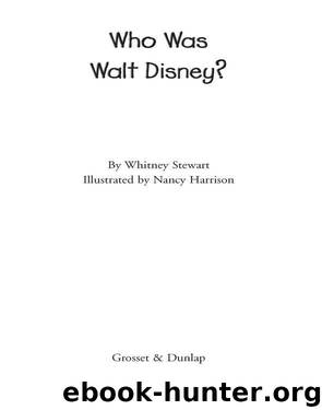 Who Was Walt Disney? by Whitney Stewart - free ebooks download