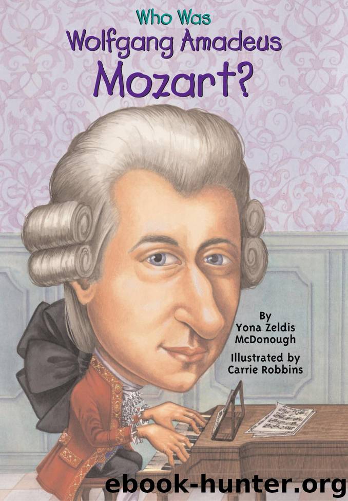 Who Was Wolfgang Amadeus Mozart? by Yona Zeldis McDonough