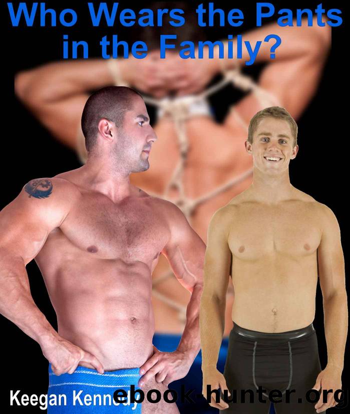 Who Wears the Pants in the Family? by Keegan Kennedy