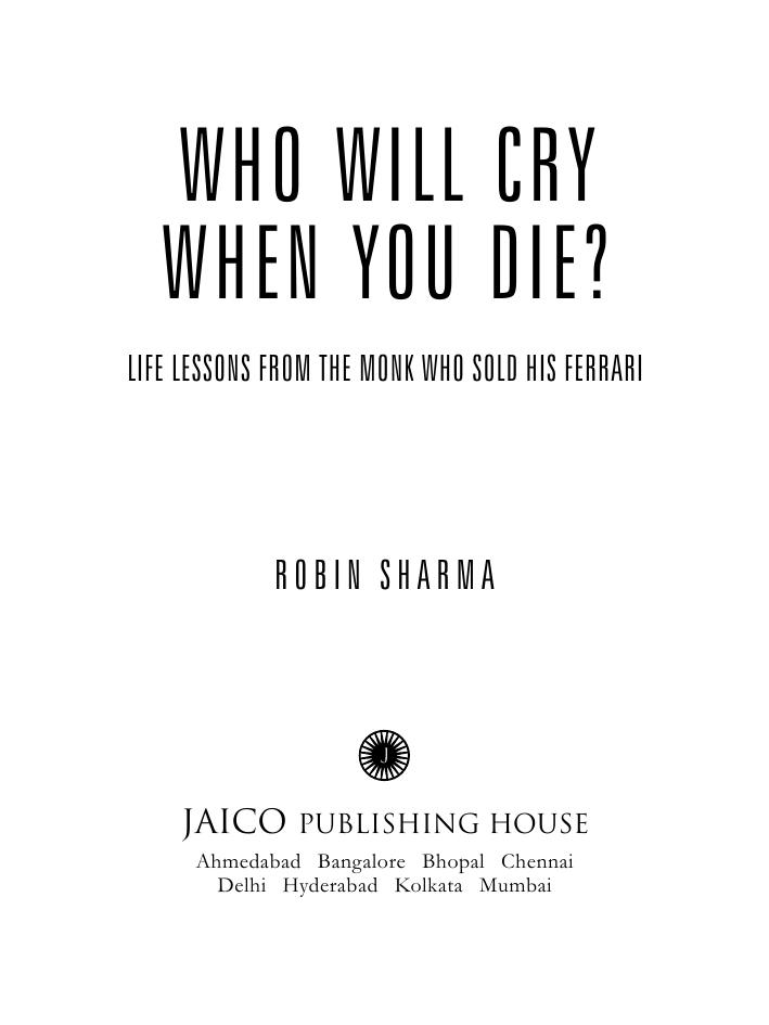 Who Will Cry When You Die? Life Lessons from the Monk Who Sold His Ferrari by Sharma Robin S