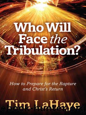 Who Will Face the Tribulation? by Tim LaHaye