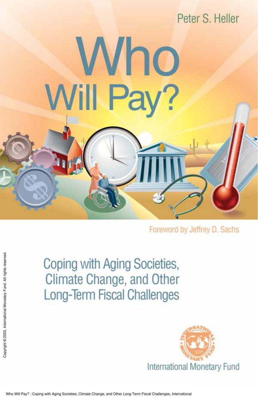 Who Will Pay? : Coping with Aging Societies, Climate Change, and Other Long-Term Fiscal Challenges by Peter S. Heller