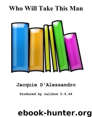 Who Will Take This Man by Jacquie D'Alessandro