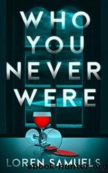Who You Never Were by Loren Samuels